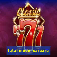 fatal model caruaru